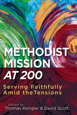 Cover of Methodist Mission at 200: Serving Faithfully Amid the Tensions