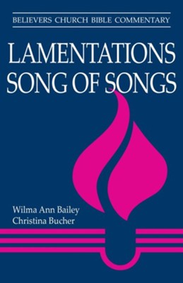 Cover of Lamentations, Song of Songs: Believers Church Bible Commentary