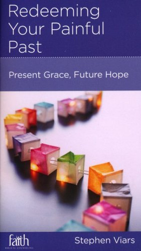 Cover of Redeeming Your Painful Past: Present Grace, Future Hope