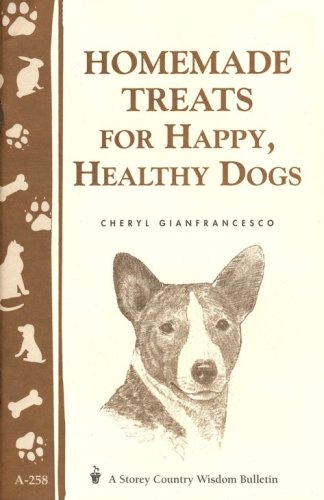 Cover of Homemade Treats for Happy, Healthy Dogs (Storey's Country Wisdom Bulletin A-258)