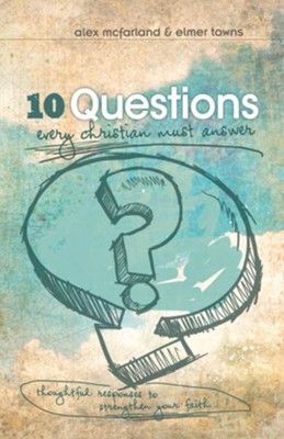 Cover of 10 Questions Every Christian Must Answer - eBook