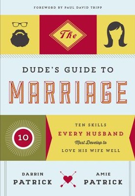 Cover of The Dude's Guide to Marriage: Ten Skills Every Husband Must Develop to Love His Wife Well - eBook