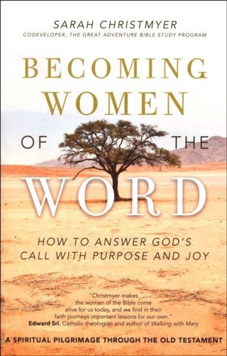Cover of Becoming Women of the Word: How to Answer God's Call with Purpose and Joy, A Spiritual Pilgrimage through the Old Testament