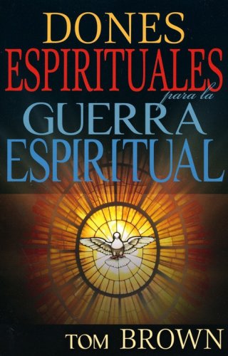 Cover of Dones Espirituales para la Guerra Espiritual (Spirital Gifts For Spiritual Warfare)