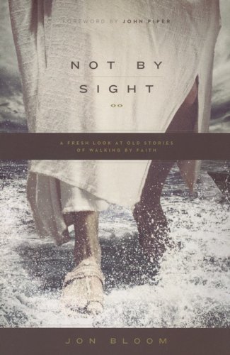 Cover of Not by Sight: A Fresh Look at Old Stories of Walking by Faith