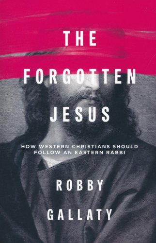 Cover of The Forgotten Jesus: How Western Christians Should Follow an Eastern Rabbi
