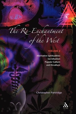 Cover of The Re-Enchantment of the West: Alternative Spiritualities, Sacralization, Popular Culture, and Occulture; Volume 2