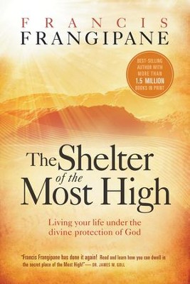 Cover of The Shelter Of The Most High: Accessing the divine protection of God in times of trouble - eBook