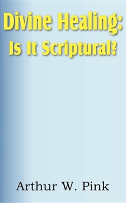 Cover of Divine Healing: Is It Scriptural?
