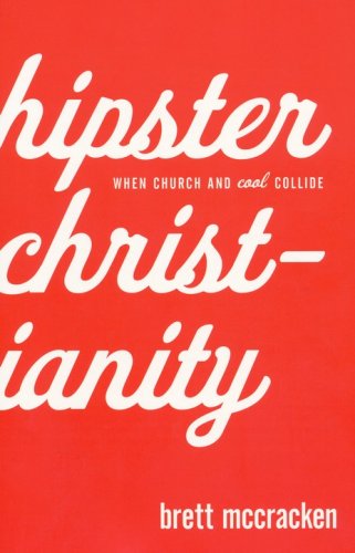 Cover of Hipster Christianity: When Church and Cool Collide