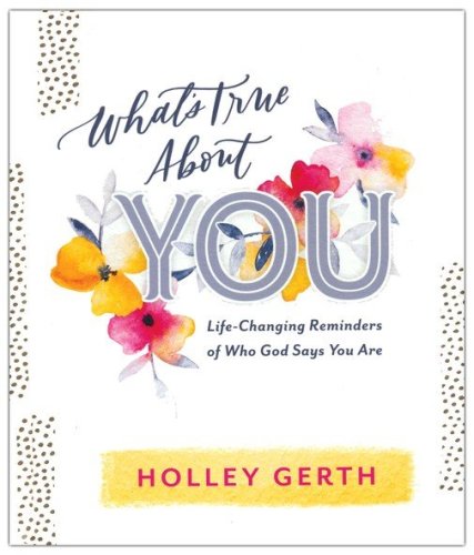 Cover of What's True about You: Life-Changing Reminders of Who God Says You Are