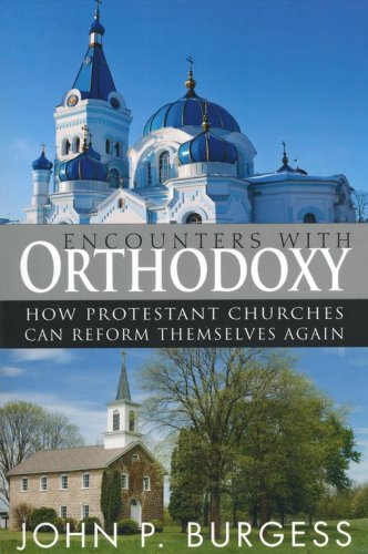 Cover of Encounters with Orthodoxy: How the Protestant Churches Can Reform Themselves Again