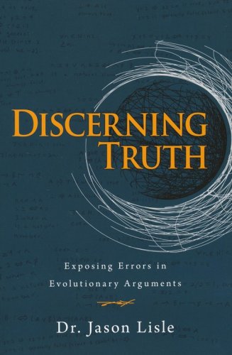 Cover of Discerning Truth: Exposing Errors in Evolutionary Arguments