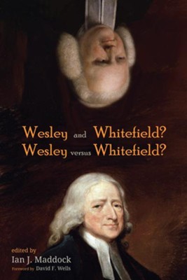 Cover of Wesley and Whitefield? Wesley versus Whitefield?