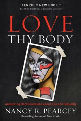 Cover of Love Thy Body: Answering Hard Questions about Life and Sexuality - eBook