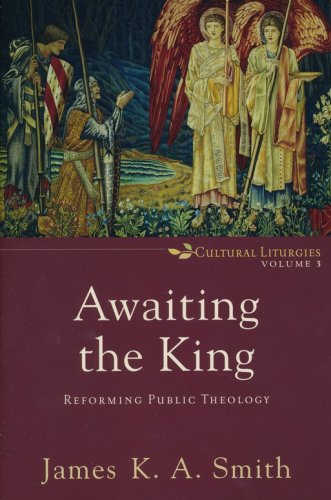 Cover of Awaiting the King: Reforming Public Theology, Volume 3