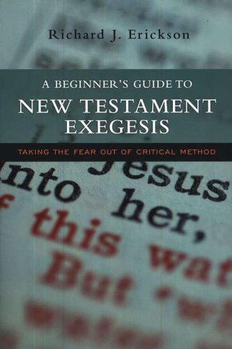 Cover of A Beginner's Guide to New Testament Exegesis: Taking the Fear out of Critical Method
