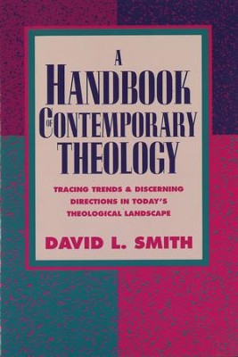 Cover of Handbook of Contemporary Theology, A: Tracing Trends and Discerning Directions in Today's Theological Landscape - eBook