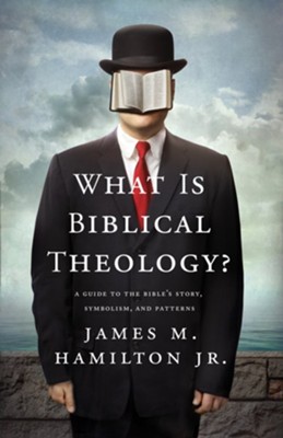 Cover of What Is Biblical Theology?: A Guide to the Bible's Story, Symbolism, and Patterns - eBook