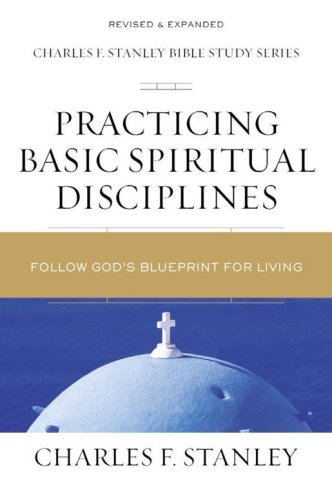 Cover of Practicing Basic Spiritual Disciplines: Follow God's Blueprint for Living