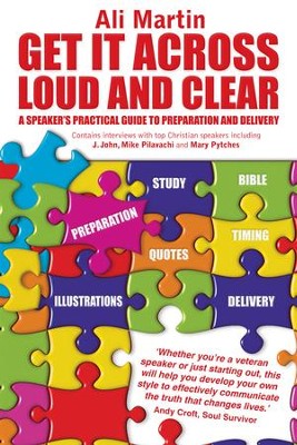 Cover of Get It Across Loud And Clear: A Speaker's Practical Guide To Preparation And Delivery - eBook