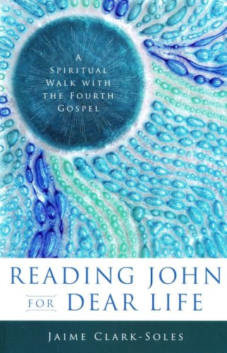 Cover of Reading John for Dear Life: A Spiritual Walk with the Fourth Gospel