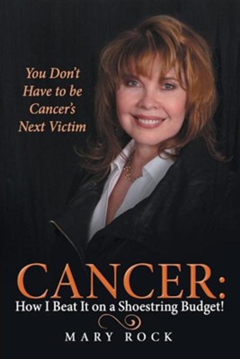 Cover of Cancer: How I Beat It on a Shoestring Budget!: You Don't Have to Be Cancer's Next Victim
