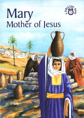 Cover of Mary-The Mother of Jesus: A Bibletime Book