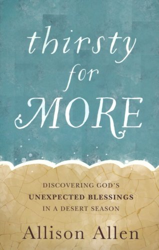 Cover of Thirsty for More: Discovering God's Unexpected Blessings in a Desert Season