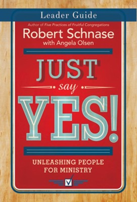 Cover of Just Say Yes! Leader Retreat Guide: Unleashing People for Ministry - eBook