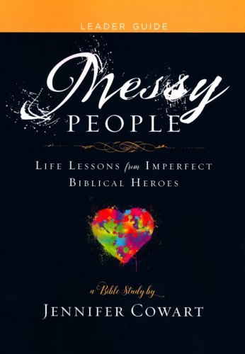 Cover of Messy People: Life Lessons from Imperfect Biblical Heroes - Women's Bible Study, Leader Guide