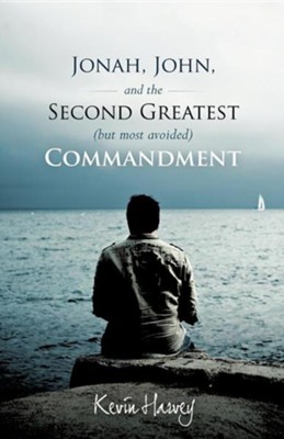 Cover of Jonah, John, and the Second Greatest (But Most Avoided) Commandment