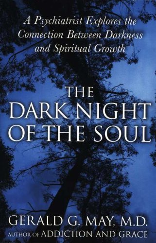Cover of The Dark Night of the Soul: A Psychiatrist Explores the Connection Between Darkness and Spiritual Growth