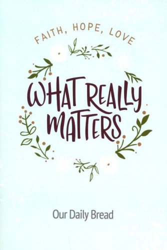 Cover of What Really Matters: Faith, Hope, Love