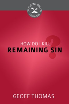 Cover of How Do I Kill Remaining Sin? - eBook