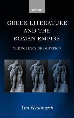 Cover of Greek Literature and the Roman Empire: The Politics of Imitation
