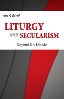 Cover of Liturgy and Secularism: Beyond the Divide