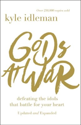 Cover of Gods at War: Defeating the Idols that Battle for Your Heart - eBook