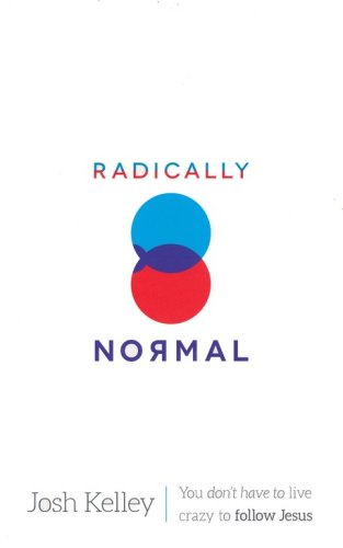Cover of Radically Normal: You Don't Have to Live Crazy to Follow Jesus
