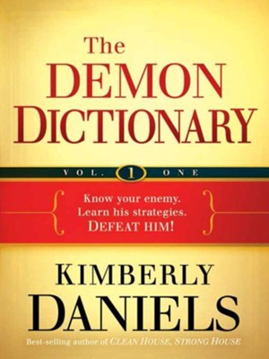 Cover of The Demon Dictionary Volume One, Biblical Spirits: Know your enemy. Learn his strategies. Defeat him! - eBook