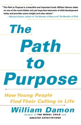 Cover of The Path to Purpose: Helping Our Children Find Their Calling in Life - eBook