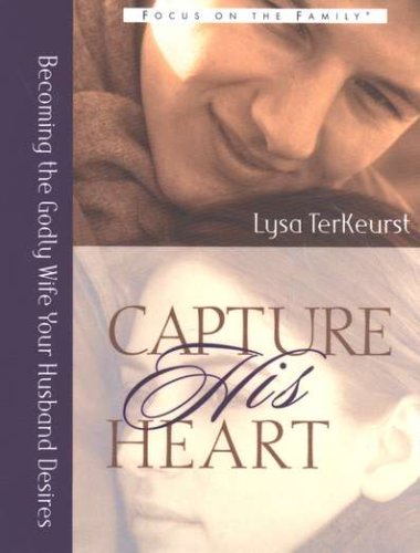 Cover of Capture His Heart: Becoming the Godly Wife Your Husband Desires