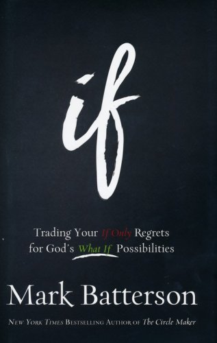 Cover of If: Trading Your (If Only) Regrets for God's (What If) Possibilities
