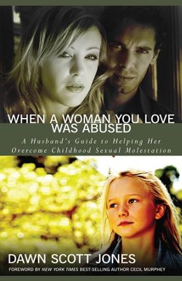 Cover of When a Woman You Love Was Abused: A Husband's Guide to Helping Her Overcome Childhood Sexual Molestation - eBook