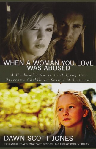 Cover of When a Woman You Love Was Abused: A Husband's Guide to Helping Her Overcome Childhood Sexual Molestation