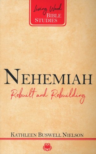 Cover of Nehemiah: Rebuilt and Rebuilding