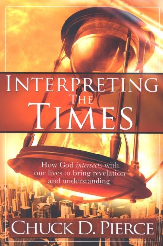 Cover of Interpreting the Times: How God Intersects with Our Lives to Bring Revelation and Understanding