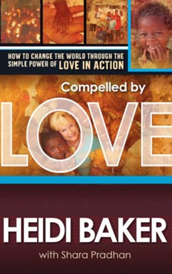 Cover of Compelled By Love: How to Change the World Through the Simple Power of Love in Action - eBook