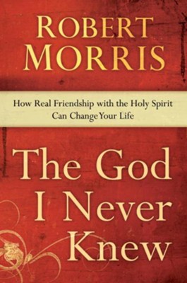 Cover of The God I Never Knew: How Real Friendship with the Holy Spirit Can Change Your Life - eBook