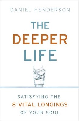 Cover of Deeper Life, The: Satisfying the 8 Vital Longings of Your Soul - eBook